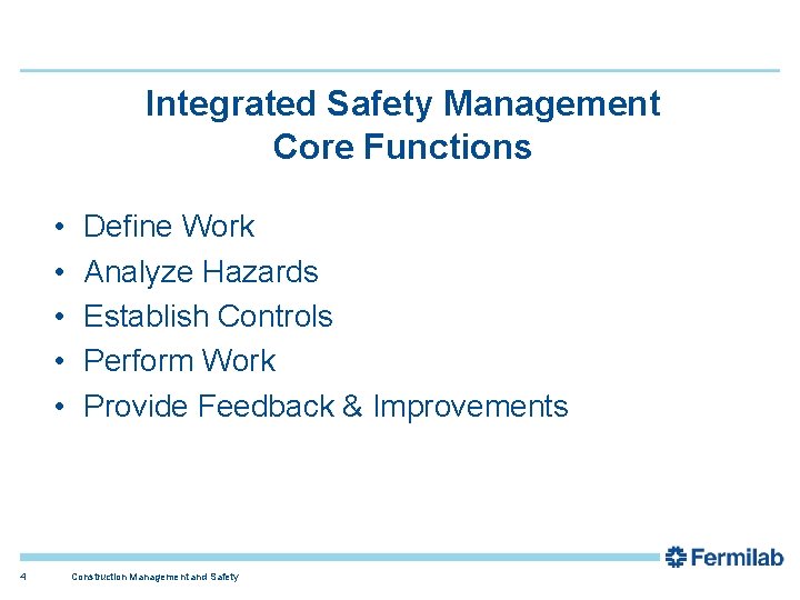 Integrated Safety Management Core Functions • • • 4 Define Work Analyze Hazards Establish