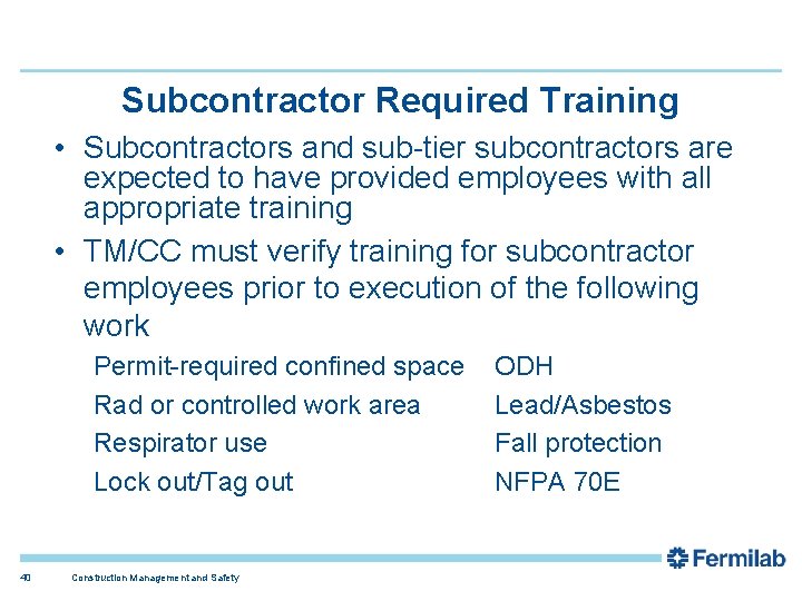 Subcontractor Required Training • Subcontractors and sub-tier subcontractors are expected to have provided employees
