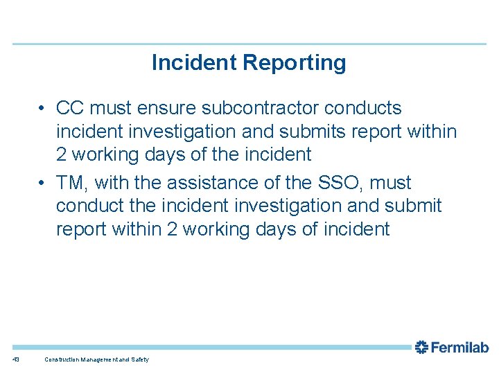 Incident Reporting • CC must ensure subcontractor conducts incident investigation and submits report within