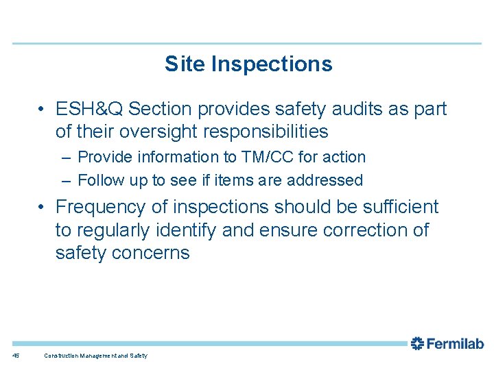 Site Inspections • ESH&Q Section provides safety audits as part of their oversight responsibilities