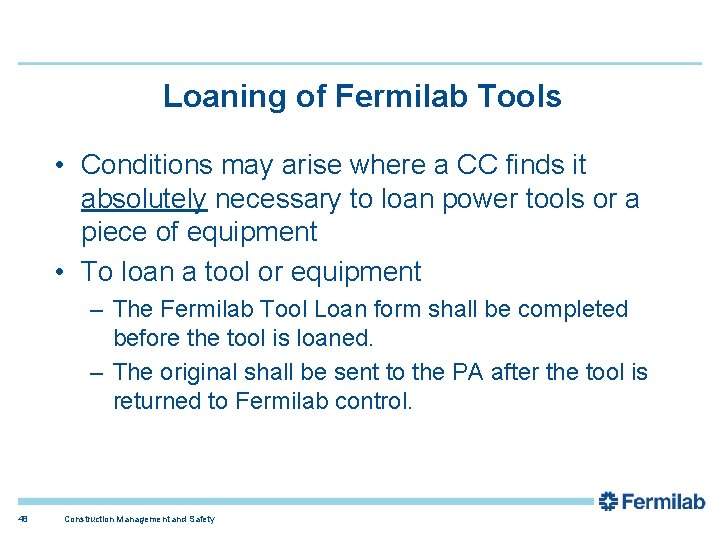 Loaning of Fermilab Tools • Conditions may arise where a CC finds it absolutely