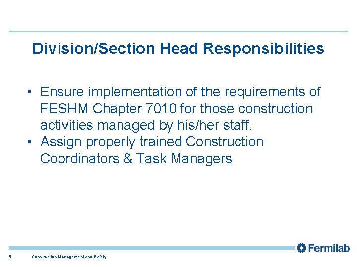 Division/Section Head Responsibilities • Ensure implementation of the requirements of FESHM Chapter 7010 for