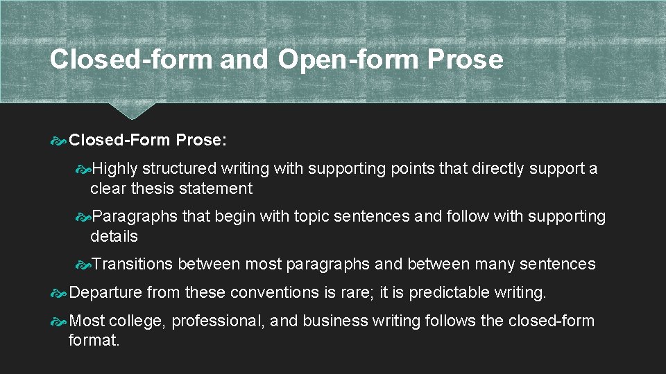 Closed-form and Open-form Prose Closed-Form Prose: Highly structured writing with supporting points that directly