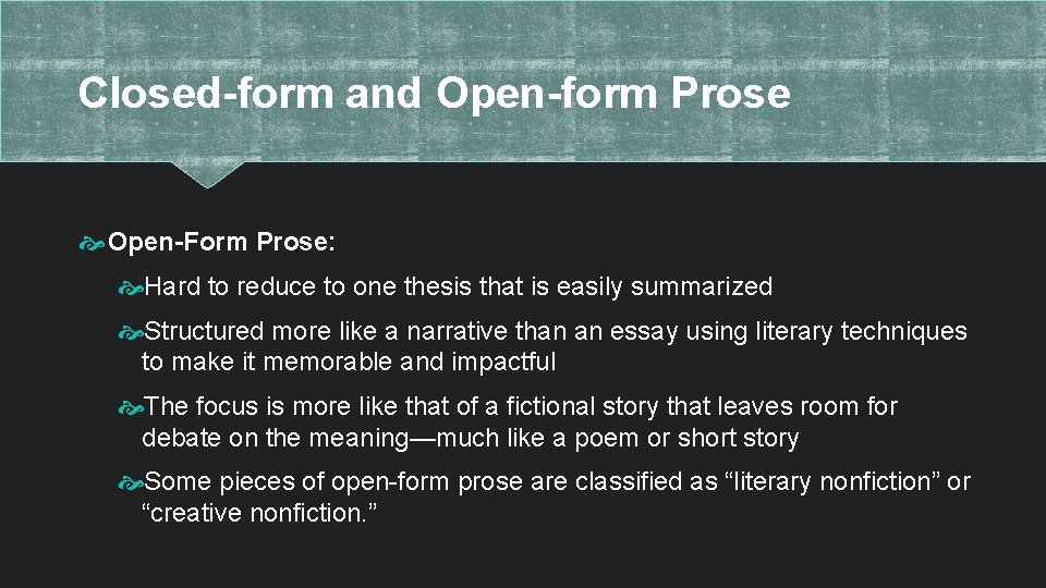 Closed-form and Open-form Prose Open-Form Prose: Hard to reduce to one thesis that is