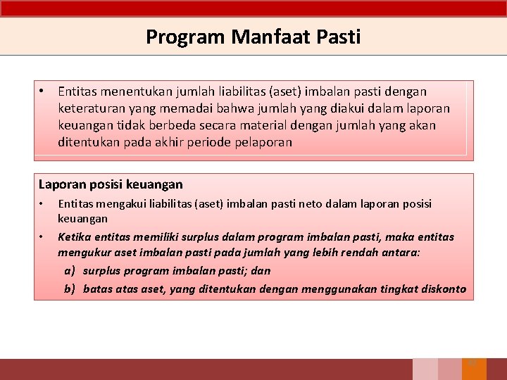 Program Manfaat Pasti • Entitas menentukan jumlah liabilitas (aset) imbalan pasti dengan keteraturan yang