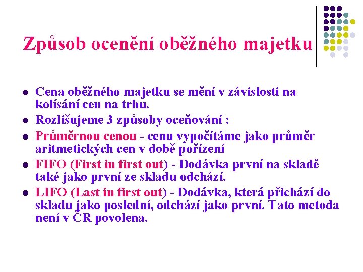Způsob ocenění oběžného majetku l l l Cena oběžného majetku se mění v závislosti