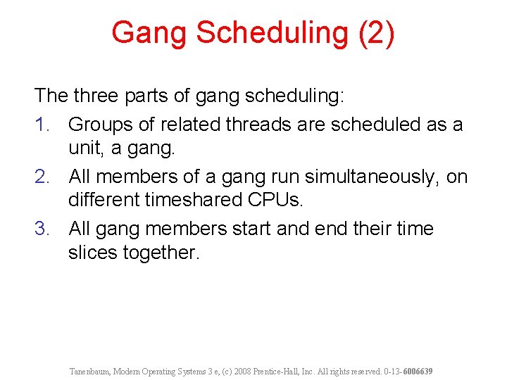 Gang Scheduling (2) The three parts of gang scheduling: 1. Groups of related threads