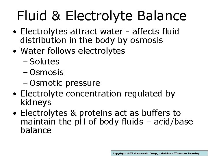 Fluid & Electrolyte Balance • Electrolytes attract water - affects fluid distribution in the