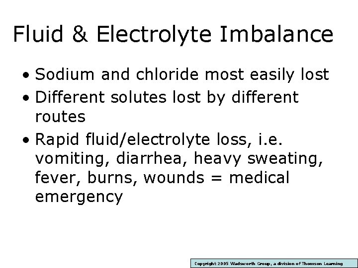 Fluid & Electrolyte Imbalance • Sodium and chloride most easily lost • Different solutes