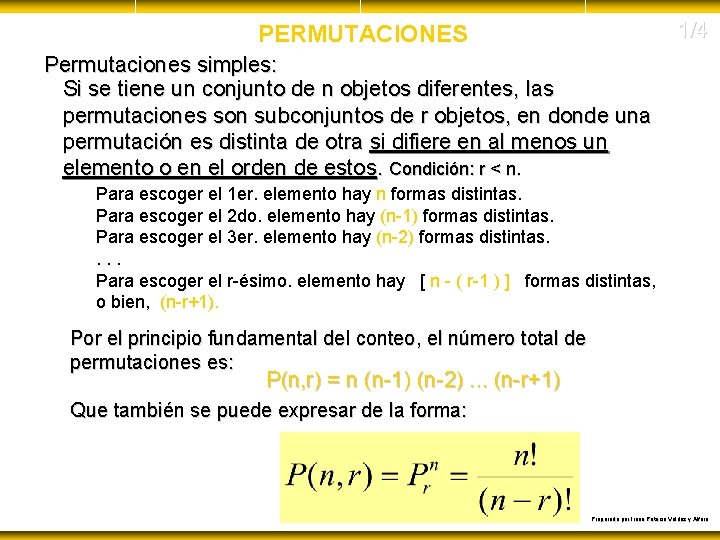 1/4 PERMUTACIONES Permutaciones simples: Si se tiene un conjunto de n objetos diferentes, las