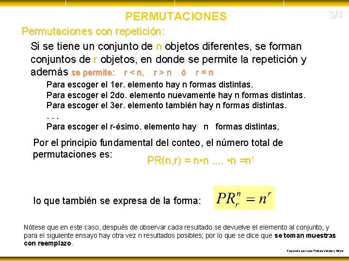 3/4 PERMUTACIONES Permutaciones con repetición: Si se tiene un conjunto de n objetos diferentes,