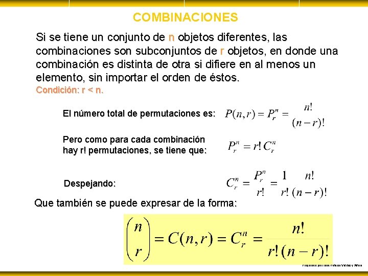 COMBINACIONES Si se tiene un conjunto de n objetos diferentes, las combinaciones son subconjuntos