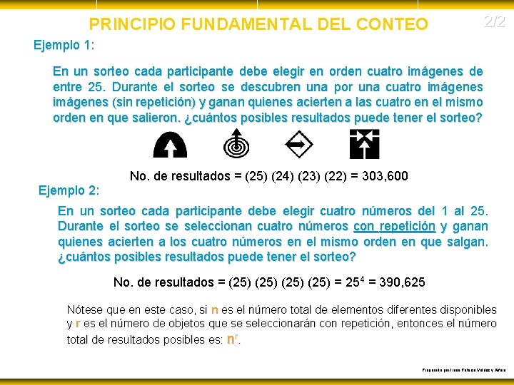 PRINCIPIO FUNDAMENTAL DEL CONTEO 2/2 Ejemplo 1: En un sorteo cada participante debe elegir