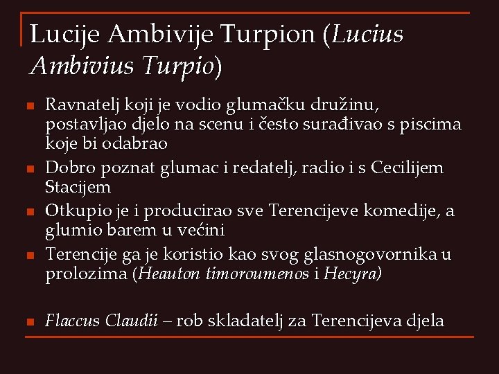 Lucije Ambivije Turpion (Lucius Ambivius Turpio) n n n Ravnatelj koji je vodio glumačku