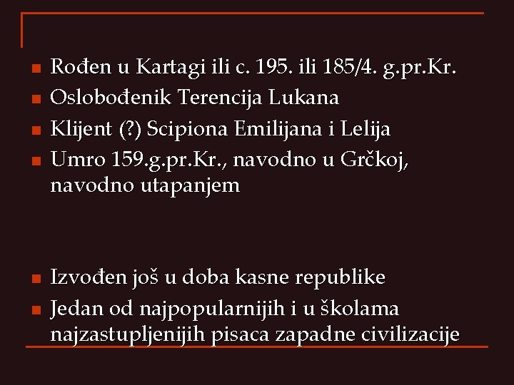 n n n Rođen u Kartagi ili c. 195. ili 185/4. g. pr. Kr. n n n Rođen u Kartagi ili c. 195. ili 185/4. g. pr. Kr.