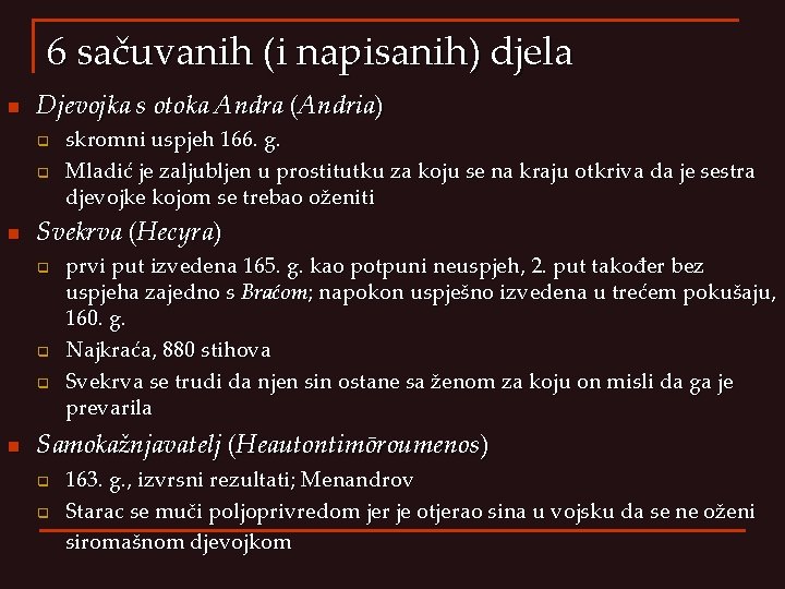 6 sačuvanih (i napisanih) djela n Djevojka s otoka Andra (Andria) q q n