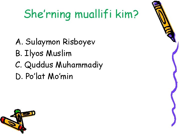 She’rning muallifi kim? A. Sulaymon Risboyev B. Ilyos Muslim C. Quddus Muhammadiy D. Po’lat