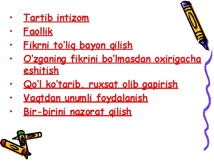  • • Tartib intizom Faollik Fikrni to’liq bayon qilish O’zganing fikrini bo’lmasdan oxirigacha