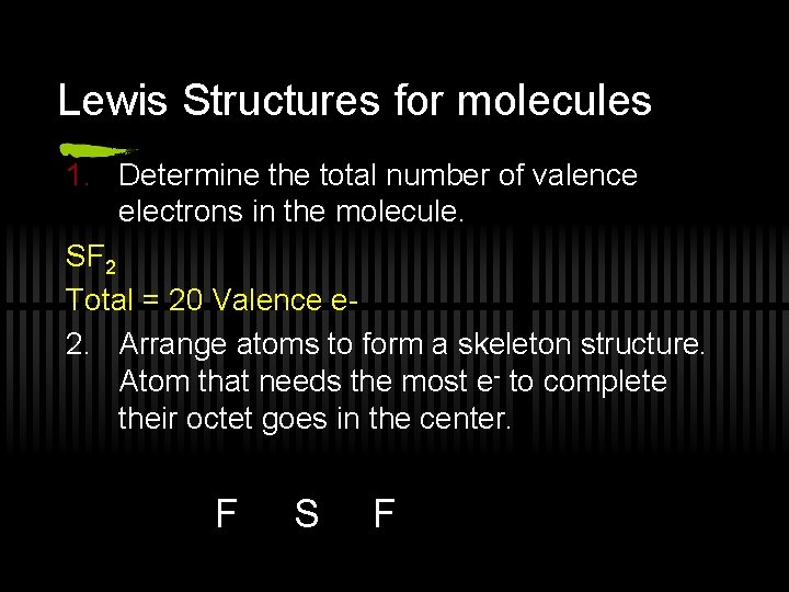 Lewis Structures for molecules 1. Determine the total number of valence electrons in the