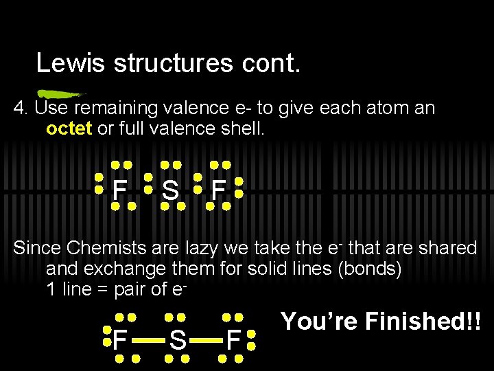 Lewis structures cont. 4. Use remaining valence e- to give each atom an octet