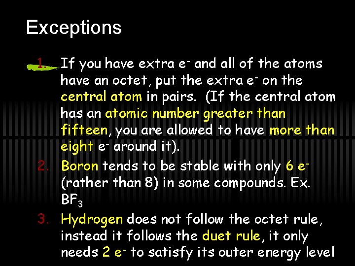 Exceptions 1. If you have extra e- and all of the atoms have an