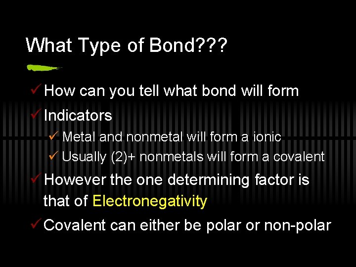 What Type of Bond? ? ? ü How can you tell what bond will