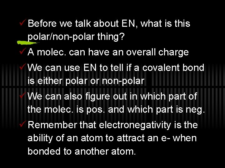 ü Before we talk about EN, what is this polar/non-polar thing? ü A molec.