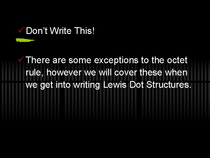 ü Don’t Write This! ü There are some exceptions to the octet rule, however