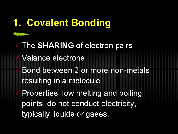 1. Covalent Bonding ü The SHARING of electron pairs ü Valance electrons ü Bond