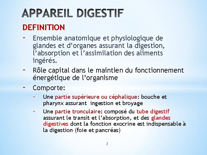 DEFINITION - Ensemble anatomique et physiologique de glandes et d’organes assurant la digestion, l’absorption