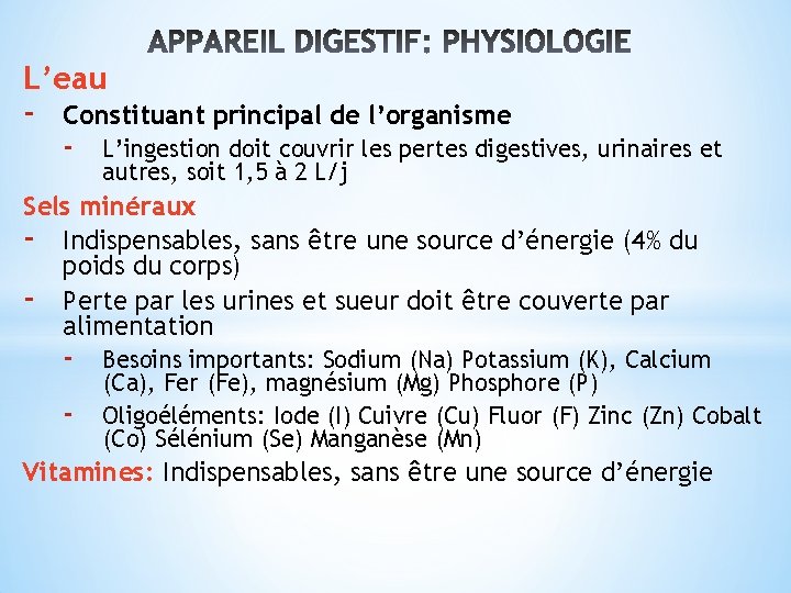 L’eau - Constituant principal de l’organisme - L’ingestion doit couvrir les pertes digestives, urinaires