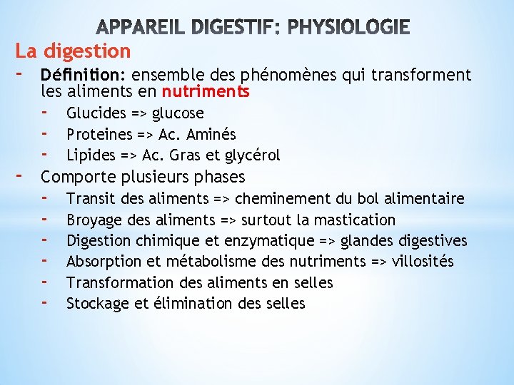 La digestion - - Définition: ensemble des phénomènes qui transforment les aliments en nutriments