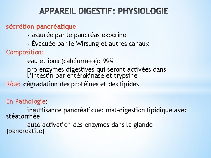 sécrétion pancréatique - assurée par le pancréas exocrine - Évacuée par le Wirsung et