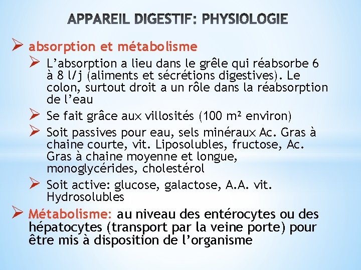 Ø absorption et métabolisme Ø L’absorption a lieu dans le grêle qui réabsorbe 6