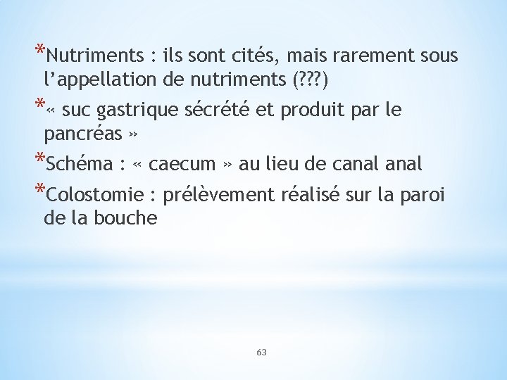 *Nutriments : ils sont cités, mais rarement sous l’appellation de nutriments (? ? ?