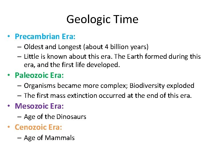 Geologic Time • Precambrian Era: – Oldest and Longest (about 4 billion years) –