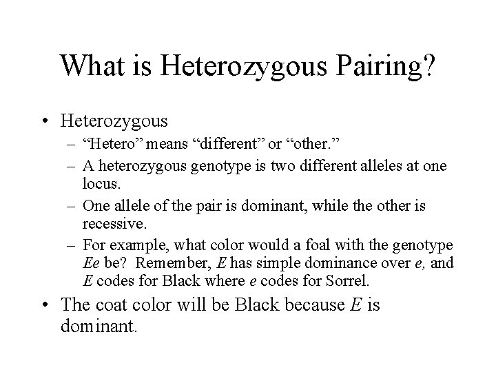 What is Heterozygous Pairing? • Heterozygous – “Hetero” means “different” or “other. ” –