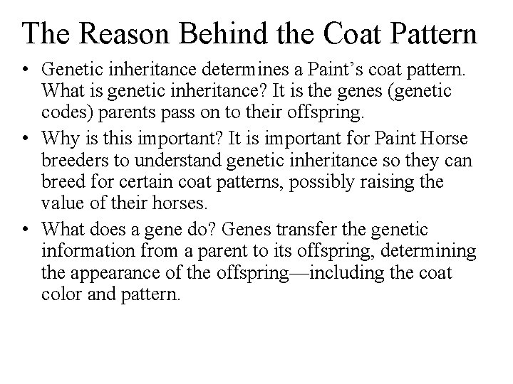 The Reason Behind the Coat Pattern • Genetic inheritance determines a Paint’s coat pattern.