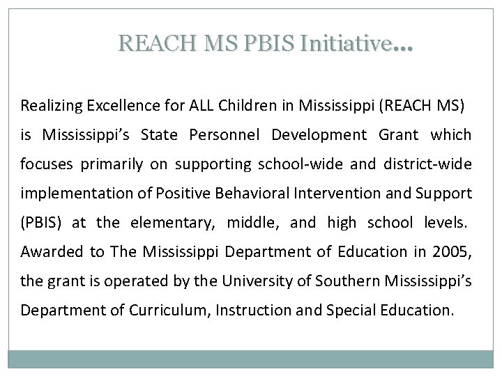 REACH MS PBIS Initiative… Realizing Excellence for ALL Children in Mississippi (REACH MS) is
