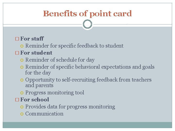 Benefits of point card � For staff Reminder for specific feedback to student �