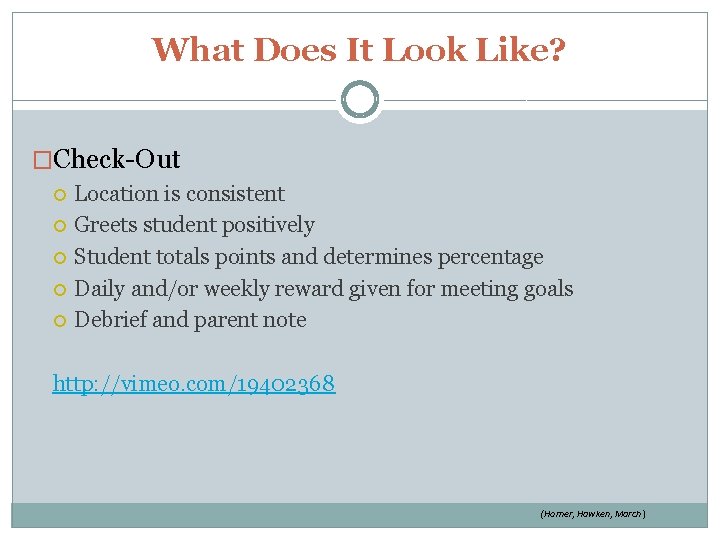 What Does It Look Like? �Check-Out Location is consistent Greets student positively Student totals