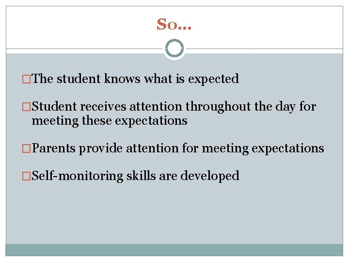 So… �The student knows what is expected �Student receives attention throughout the day for So… �The student knows what is expected �Student receives attention throughout the day for
