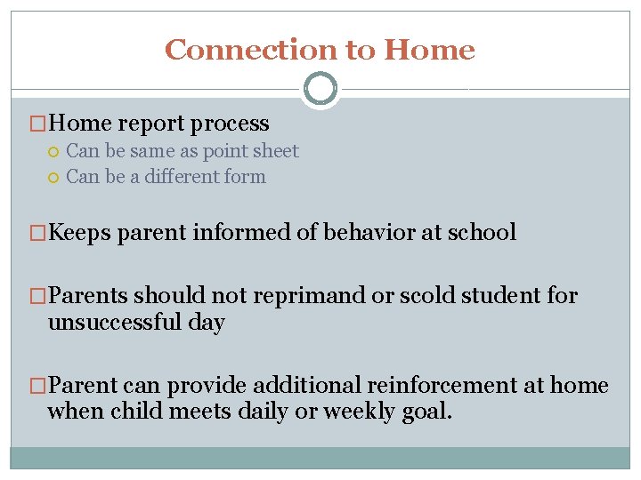 Connection to Home �Home report process Can be same as point sheet Can be