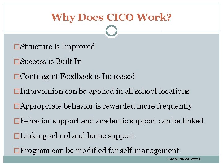 Why Does CICO Work? �Structure is Improved �Success is Built In �Contingent Feedback is