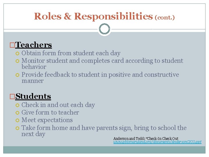 Roles & Responsibilities (cont. ) �Teachers Obtain form from student each day Monitor student Roles & Responsibilities (cont. ) �Teachers Obtain form from student each day Monitor student