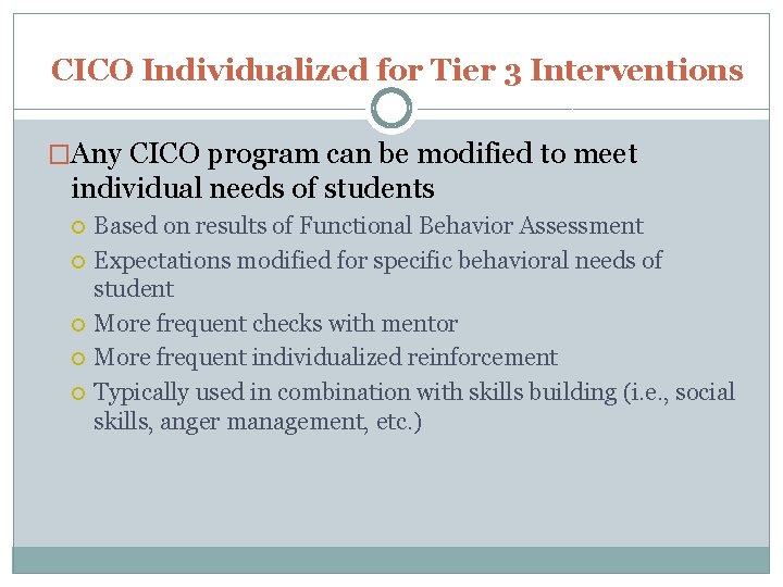 CICO Individualized for Tier 3 Interventions �Any CICO program can be modified to meet CICO Individualized for Tier 3 Interventions �Any CICO program can be modified to meet
