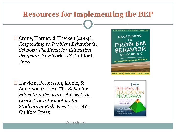 Resources for Implementing the BEP � Crone, Horner, & Hawken (2004). Responding to Problem