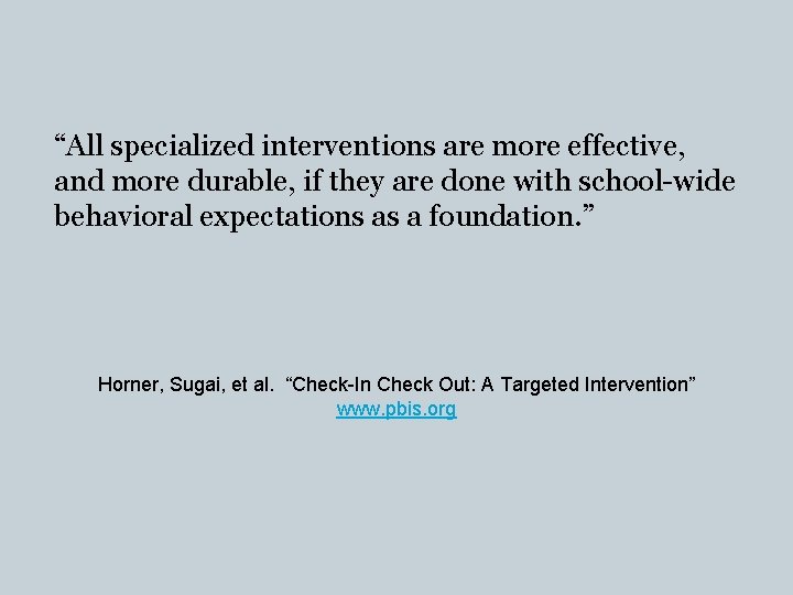 “All specialized interventions are more effective, and more durable, if they are done with