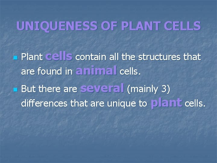 UNIQUENESS OF PLANT CELLS n n Plant cells contain all the structures that are