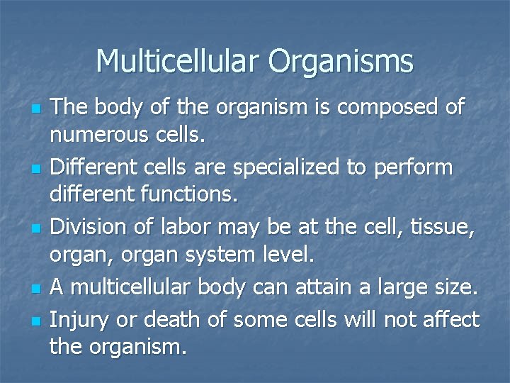 Multicellular Organisms n n n The body of the organism is composed of numerous